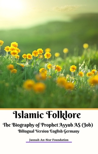  Jannah An-Nur Foundation - Islamic Folklore The Biography of Prophet Ayyub AS (Job) Bilingual Version English Germany.