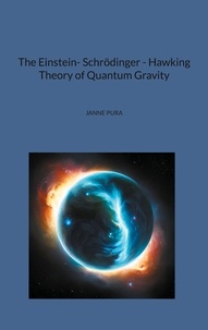 Janne Pura - The Einstein- Schrödinger - Hawking Theory of Quantum Gravity.