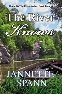  Jannette Spann - The River Knows - Home to the River Series, #4.