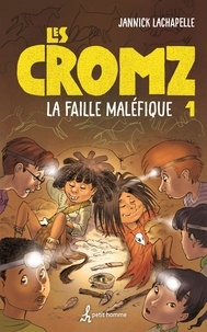 Jannick Lachapelle et Jean-Paul Eid - Les Cromz - Tome 1 - La Faille maléfique.