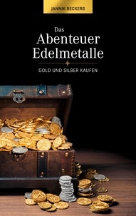 Jannik Beckers - Das Abenteuer Edelmetalle - Gold und Silber kaufen.