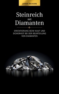 Jannik Beckers - Steinreich mit Diamanten - Orientierung beim Kauf und Sicherheit bei der Beurteilung von Diamanten.