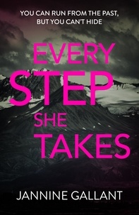 Jannine Gallant - Every Step She Takes: Who's Watching Now 2 (A novel of dangerous, dramatic suspense).
