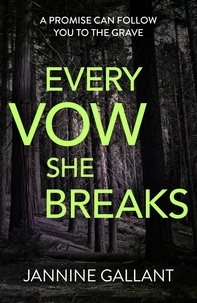 Jannine Gallant - Every Vow She Breaks: Who's Watching Now 3 (A gripping, suspenseful thriller).