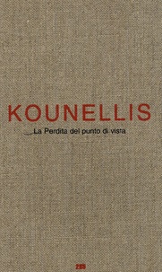 Jannis Kounellis - La Perdita del punto di vista - Edition bilingue français-italien.