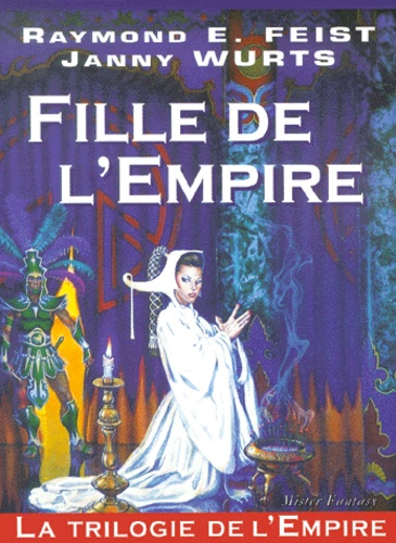 Janny Wurts et Raymond-E Feist - La Trilogie De L'Empire Tome 1 : Fille De L'Empire.