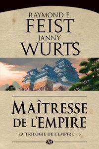 Maîtresse de l'Empire - La Trilogie de l'Empire, T3.