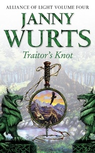 Janny Wurts - Traitor’s Knot - Fourth Book of The Alliance of Light.