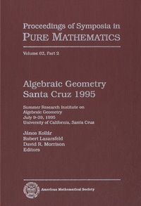 Janos Kollar - Proceedings of Symposia in Pure Mathematics - Volume 62, Part 2 : Algebraic Geometry Santa Cruz 1995.