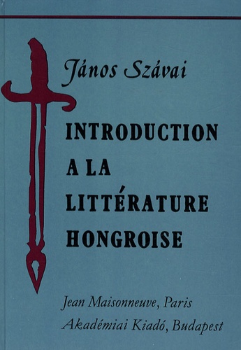 Janos Szavai - Introduction à la littérature hongroise.