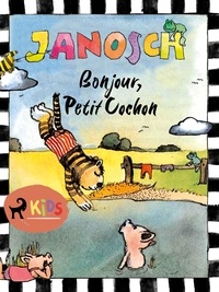  Janosch et Lucie Vial - Bonjour, Petit Cochon.