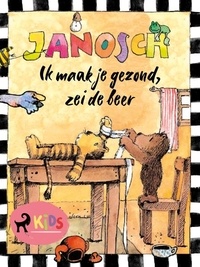  Janosch et Saskia Dekker - Ik maak je gezond, zei de beer.