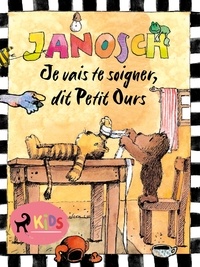  Janosch et Lucie Vial - Je vais te soigner, dit Petit Ours.