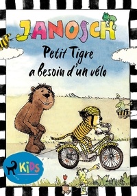  Janosch et Lucie Vial - Petit Tigre a besoin d’un vélo.