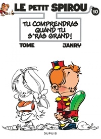  Janry et  Tome - Le Petit Spirou Tome 10 : Tu comprendras quand tu s'ras grand.