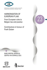 Harmonisation of European IP Law from European Rules to Belgian Law and practice