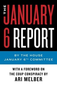 January 6th Committee, The et Ari Melber - The January 6 Report.
