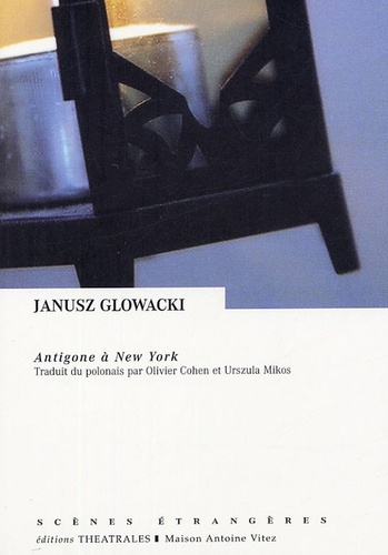 Janusz Glowacki - Antigone à New York.