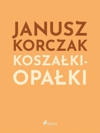 Janusz Korczak - Koszałki-opałki.