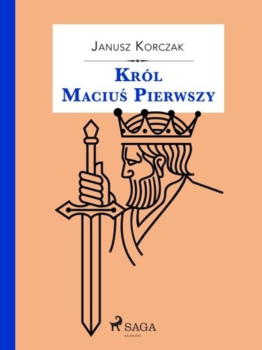 Janusz Korczak - Król Maciuś Pierwszy.
