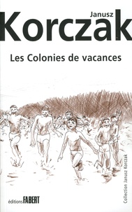 Janusz Korczak - Les colonies de vacances - Moïshele, Yossele et Sroule ; Youzek, Yanek et Franek.