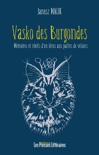 Janusz Malik - Vasko des Burgondes - Mémoires et récits d'un héros aux pattes de velours.