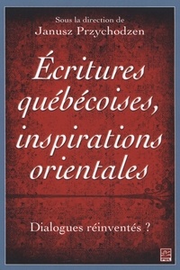Janusz Przychodzen - Ecritures québécoises, inspirations orientales.