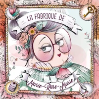 La Fabrique de Marie-Rose-Marie