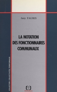 Jany Fauris et Jacques Bourdon - La notation des fonctionnaires communaux.