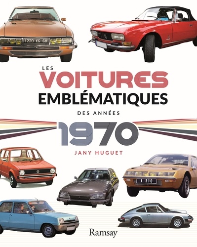 Jany Huguet - Les voitures emblématiques des années 1970.