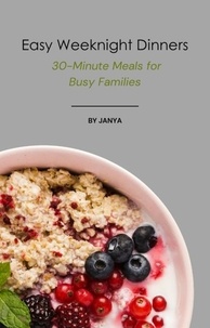  janya lo - Easy Weeknight Dinners: 30-Minute Meals for Busy Families.