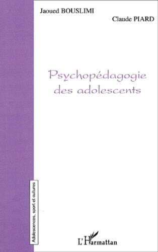 Jaoued Bouslimi et Claude Piard - Psychopedagogie Des Adolescents.
