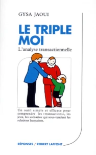 Le Triple Moi. L'Analyse Transactionnelle