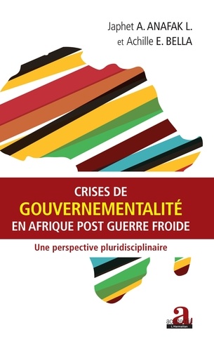 Crises de gouvernementalité en Afrique post Guerre froide. Une perspective pluridisciplinaire