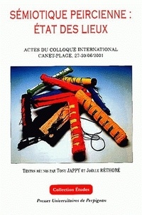  JAPPY/RETHORE - Sémiotique peircienne : état des lieux - Actes du colloque international, Canet-Plage, 27-30 juin 2001.