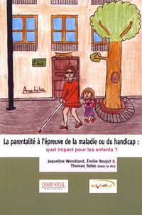 Jaqueline Wendland et Emilie Boujut - La parentalité à l'épreuve de la maladie ou du handicap : quel impact pour les enfants ?.