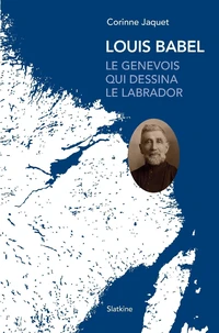 Louis Babel, le genevois qui dessina le Labrador