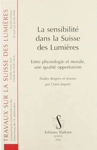 La sensibilité dans la Suisse des Lumiéres : entre physiologie morale