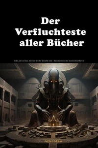 Der Verfluchteste aller Bücher: Jeder, der es liest, wird nie wieder derselbe sein - Tauche ein in den kosmischen Horror