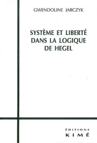 Système et liberté dans la logique de Hegel.