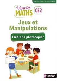 Vivre les maths CE2 Jeux et manipulations