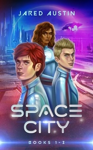  Jared Austin - Space City Books 1-3 - Space City.