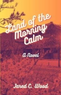  Jared C. Wood - Land of the Morning Calm.