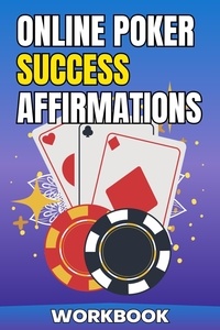  Jared Carter, Jonathan Tipton et  Jared Carter - Online Poker Success Affirmations Workbook - Poker Improvement Series.
