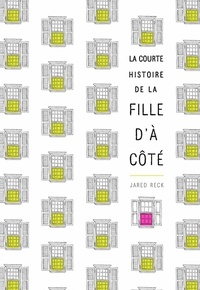 Jared Reck - La courte histoire de la fille d'à côté.