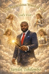 The Miraculous Wand of God — God's Visit
