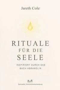Rituale für die Seele - Inspiriert durch das Buch Abramelin