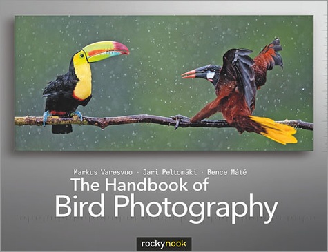 Jari Peltomäki et Markus Varesvuo - The Handbook of Bird Photography.