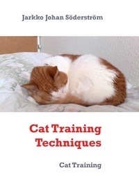 Jarkko Johan Söderström - Cat Training Techniques - Cat Training Simplified.