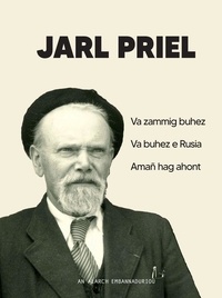Jarl Priel - Jarl Priel - Va zammig buhez ; Va buhez e Rusia ; Amañ hag ahont.